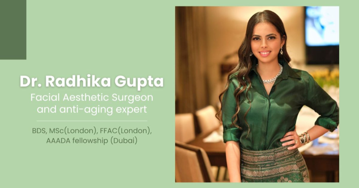Dr Radhika Gupta Setting new benchmarks in facial aesthetics